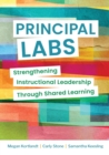 Principal Labs : Strengthening Instructional Leadership Through Shared Learning - Book