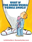 What If the Shark Wears Tennis Shoes? - Book