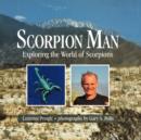 Scorpion Man : Exploring the World of Scorpions - Book
