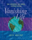 Vanishing Life : The Mystery of Mass Extinctions - Book