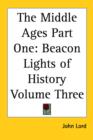 The Middle Ages Part One : Beacon Lights of History Volume Three - Book