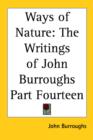 Ways of Nature : The Writings of John Burroughs Part Fourteen - Book