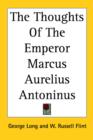 The Thoughts Of The Emperor Marcus Aurelius Antoninus - Book