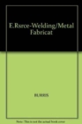 E.Rsrce-Welding/Metal Fabricat - Book