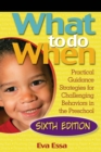 What To Do When : Practical Guidance Strategies for Challenging Behaviors in the Preschool - Book