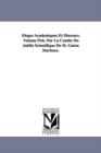 Eloges Academiques Et Discours. Volume Pub. Par La Comite Du Jubile Scientifique de M. Gaton Darboux. - Book
