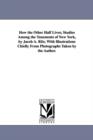 How the Other Half Lives; Studies Among the Tenements of New York, by Jacob A. Riis; With Illustrations Chiefly from Photographs Taken by the Author. - Book