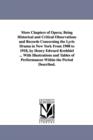 More Chapters of Opera; Being Historical and Critical Observations and Records Concerning the Lyric Drama in New York from 1908 to 1918, by Henry Edwa - Book