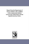Report from the Department of State in Relation to the Condition of the Commercial Relations Between the United States and the Spanishamerican States. - Book