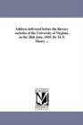 Address Delivered Before the Literary Societies of the University of Virginia, on the 28th June, 1855. by M. F. Maury ... - Book