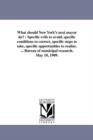 What Should New York's Next Mayor Do? : Specific Evils to Avoid, Specific Conditions to Correct, Specific Steps to Take, Specific Opportunities to Realize. ... Bureau of Municipal Research, May 10, 19 - Book