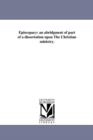 Episcopacy : An Abridgment of Part of a Dissertation Upon the Christian Ministry. - Book