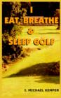 I Eat, Breathe & Sleep Golf - Book