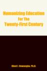 Humanizing Education for the Twenty-First Century - Book