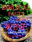 Biblical Facts About Wine : Is it A Sin to Drink Wine? - Book