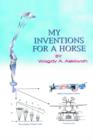 My Inventions For A Horse - Book