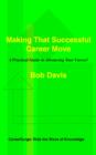 Making That Successful Career Move : A Practical Guide to Advancing Your Career! - Book