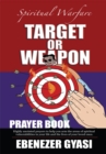 Target or Weapon : The Prayer Book - eBook
