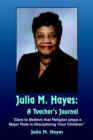 Julia M. Hayes : A Teacher's Journal: "Dare to Believe That Religion Plays a Major Role in Disciplining Your Children" - Book