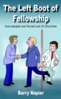 The Left Boot of Fellowship : How People are Forced Out of Churches - Book