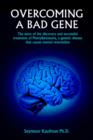 Overcoming A Bad Gene : The Story of the Discovery and Successful Treatment of Phenylketonuria, a Genetic Disease That Causes Mental Retardation - Book
