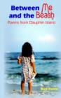 Between Me and the Beach : Poems from Dauphin Island - Book