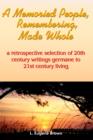 A Memoried People, Remembering, Made Whole : A Retrospective Selection of 20th Century Writings Germane to 21st Century Living - Book