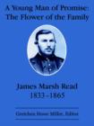 A Young Man of Promise : The Flower of the Family: James Marsh Read 1833-1865 - Book