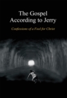 The Gospel According to Jerry : Confessions of a Fool for Christ - eBook