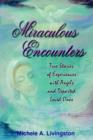 Miraculous Encounters : True Stories of Experiences with Angels and Departed Loved Ones - Book
