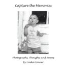 Capture the Memories : Photographs, Thoughts and Poems - eBook