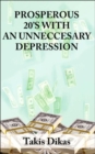 Prosperous 20's with an Unneccesary Depression : Learn What Made America So Great in the 1920's That Lead to A Great Depression That We Could Have Avoided - Book