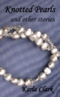 Knotted Pearls : And Other Stories - Book