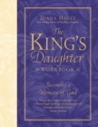 The King's Daughter Workbook : Becoming a Woman of God - Book