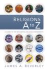 Religions A to Z : A Guide to the 100 Most Influential Religious Movements - Book