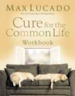Cure for the Common Life Workbook - Book