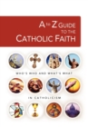 A to Z Guide to the Catholic Faith - Book