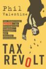 Tax Revolt : The Rebellion Against an Overbearing, Bloated, Arrogant, and Abusive Government - eBook