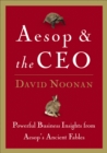 Aesop and the CEO : Powerful Business Lessons from Aesop and America's Best Leaders - eBook