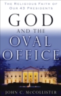 God and the Oval Office : The Religious Faith of Our 43 Presidents - eBook