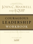 Courageous Leadership Workbook : The EQUIP Leadership Series - Book