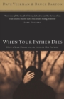 When Your Father Dies : How a Man Deals with the Loss of His Father - eBook
