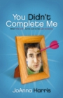 You Didn't Complete Me : When The One Turns Out To Be Just Someone - eBook