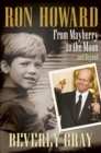 Ron Howard : From Mayberry to the Moon . . . and Beyond - eBook
