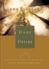 Dare to Desire : An Invitation to Fulfill Your Deepest Dreams - eBook