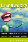 Liberwocky : What Liberals Say and What They Really Mean - eBook