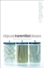 Religiously Transmitted Diseases : finding a cure when faith doesn't feel right - eBook