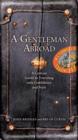 A Gentleman Abroad : A Concise Guide to Traveling with Confidence, Courtesy, and Style - eBook