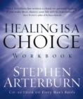Healing is a Choice Workbook : 10 Decisions That Will Transform Your Life and the 10 Lies That Can Prevent You From Making Them - eBook