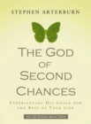 The God of Second Chances : Experiencing His Grace for the Best of Your Life - eBook
